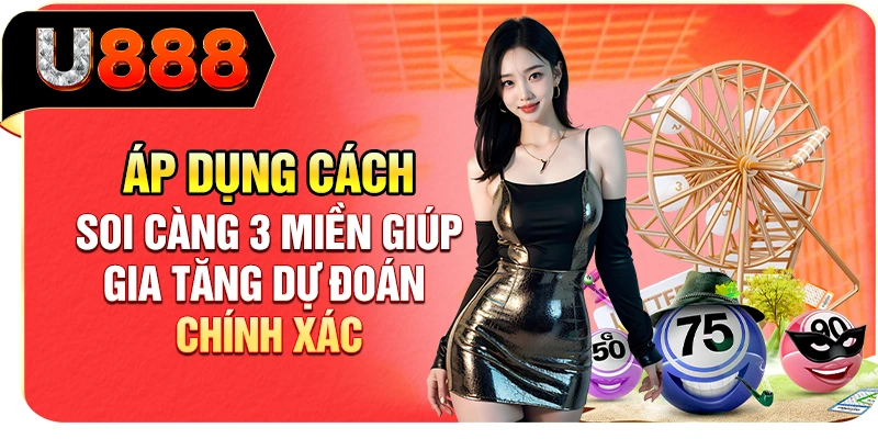 Áp dụng cách soi càng 3 miền giúp gia tăng dự đoán chính xác