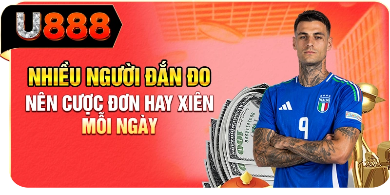 Nhiều người đắn đo nên cược đơn hay xiên mỗi ngày