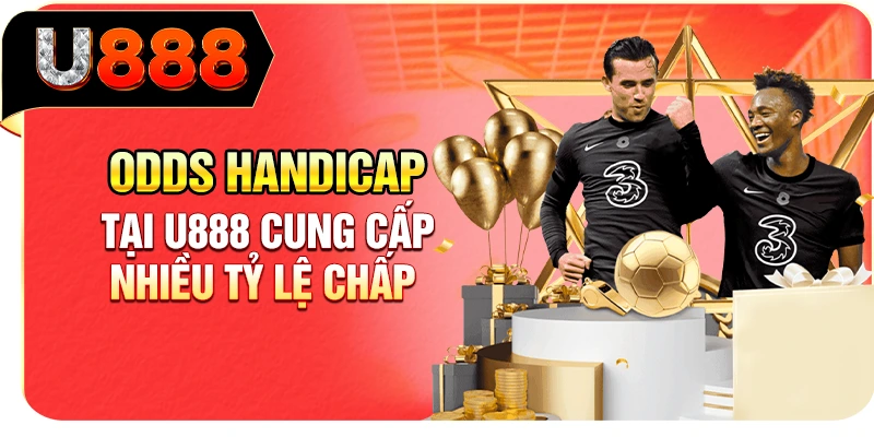 Odds handicap tại U888 cung cấp nhiều tỷ lệ chấp 