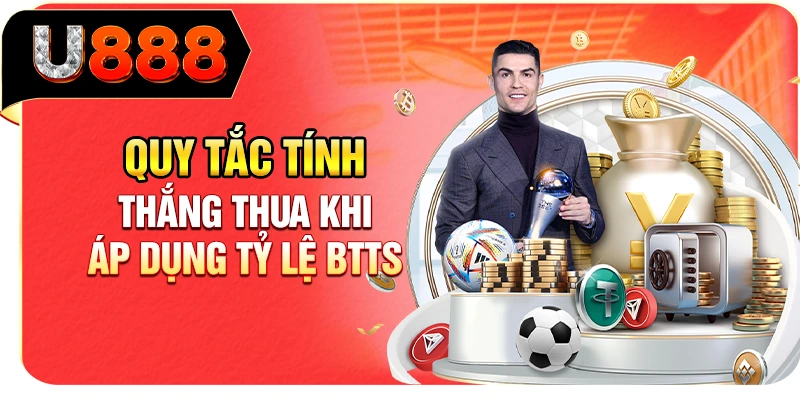 Quy tắc tính thắng thua khi áp dụng tỷ lệ BTTS
