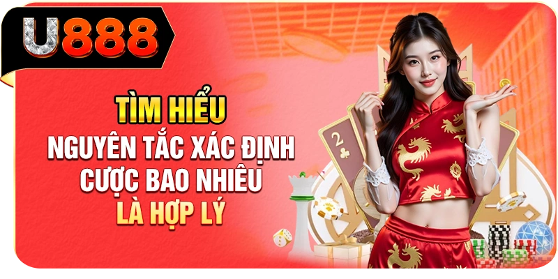 Tìm hiểu nguyên tắc xác định cược bao nhiêu là hợp lý