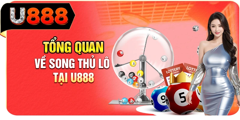 Tổng quan về song thủ lô tại U888