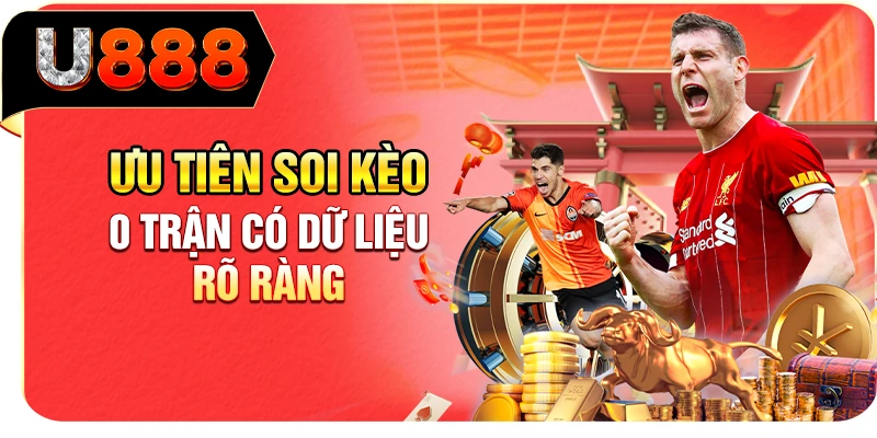 Ưu tiên soi kèo 0 trận có dữ liệu rõ ràng